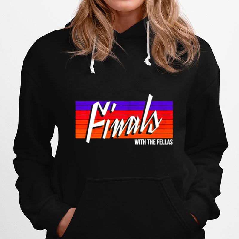 Finals With The Fellas Phoenix Basketball Hoodie