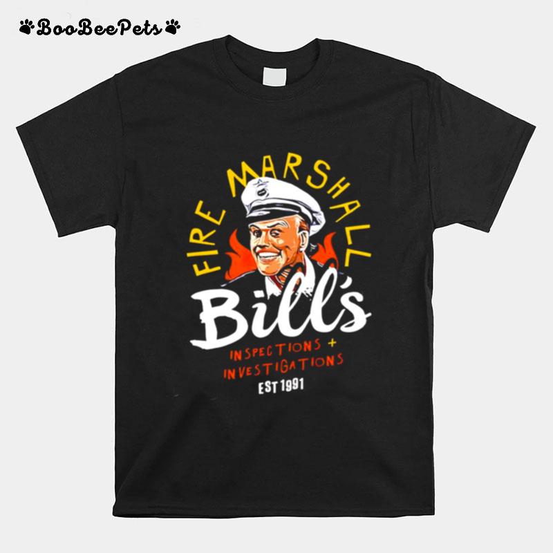 Fire Marshall Bills Inspections And Investigations T-Shirt