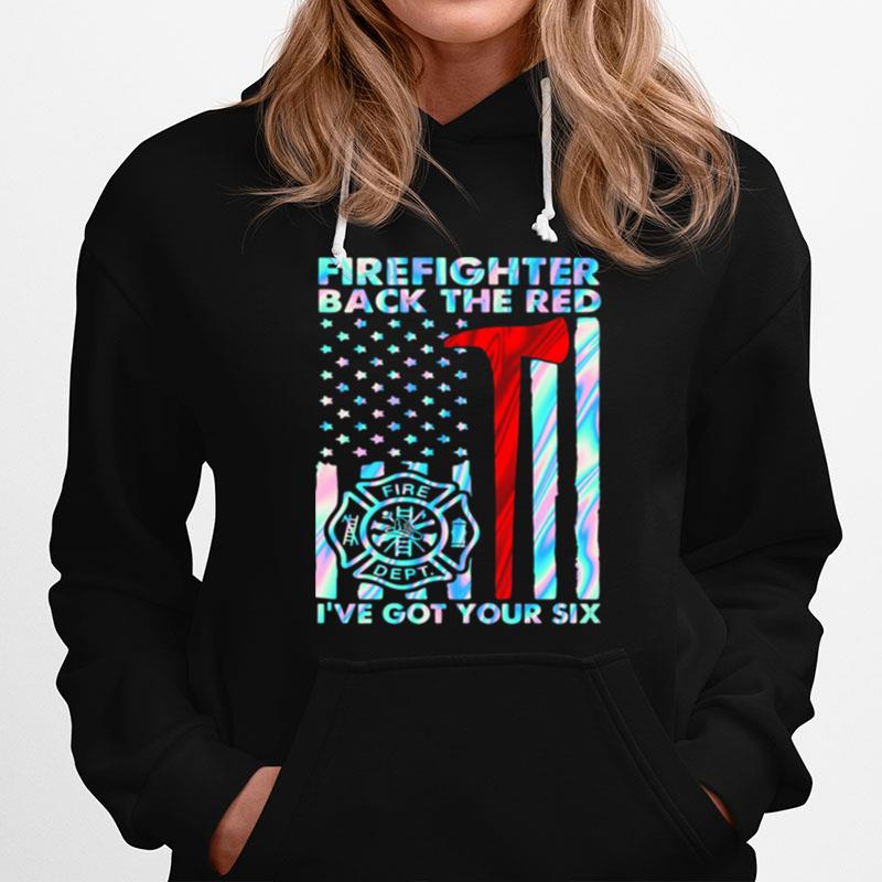 Firefighter Back The Blue Ive Got Your Six American Flag Hologram Hoodie