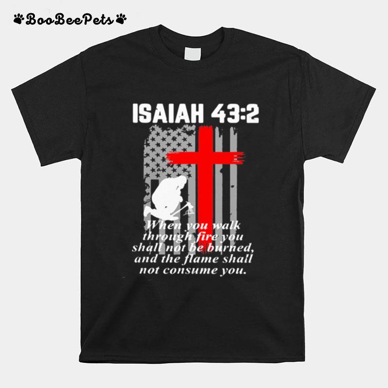 Firefighter Isaiah 43 2 When You Walk T-Shirt
