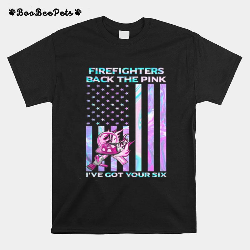 Firefighters Back The Pink Ive Got Your Six Hologram American Flag Independence Day T-Shirt