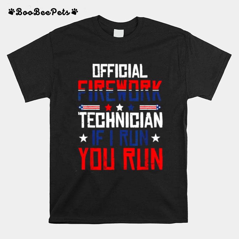 Firework Technician I Run You Run 4Th Of July T-Shirt