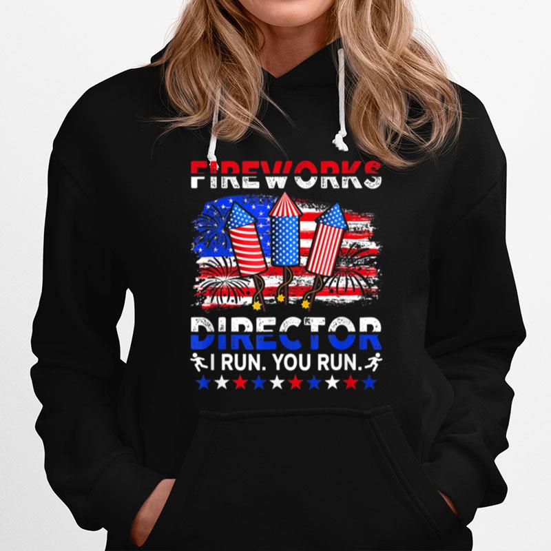 Fireworks Director I Run You Run Funny 4Th Of July T B0B4Zbv2R9 Hoodie