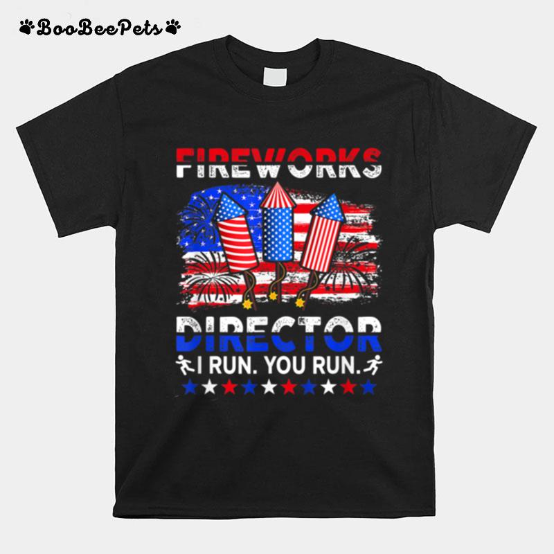 Fireworks Director I Run You Run Funny 4Th Of July T B0B4Zbv2R9 T-Shirt