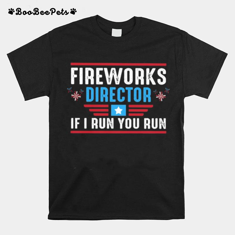 Fireworks Director I Run You Run T-Shirt