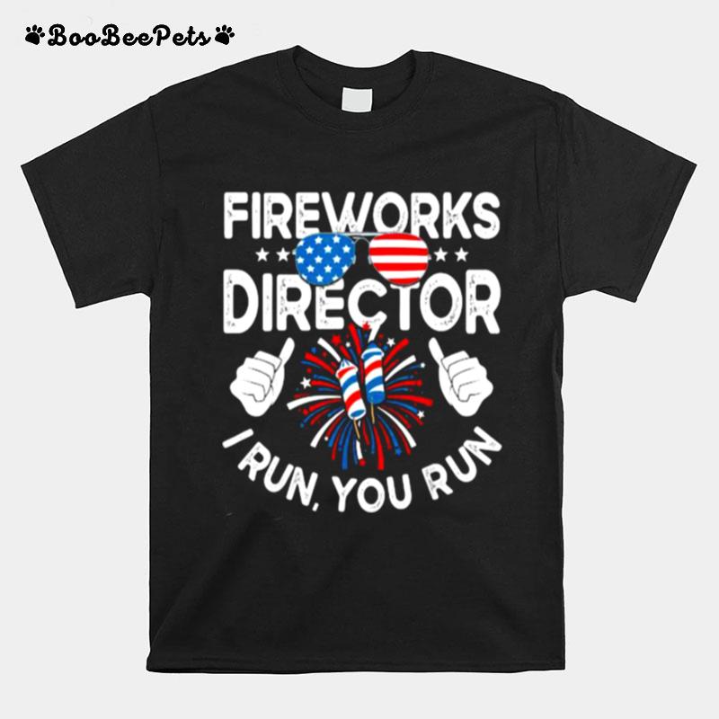 Fireworks Director If I Run You Run Sunglasses 4Th Of July T-Shirt