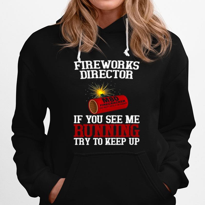 Fireworks Director If You See Me Running Try To Keep Up Hoodie