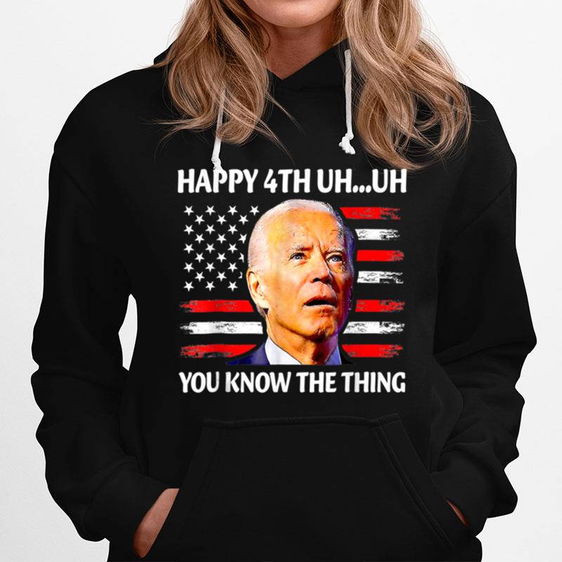 Fireworks Merica Biden Uh Happy Uh You Know The Thing 4Th Of T B0B51Csszh Hoodie