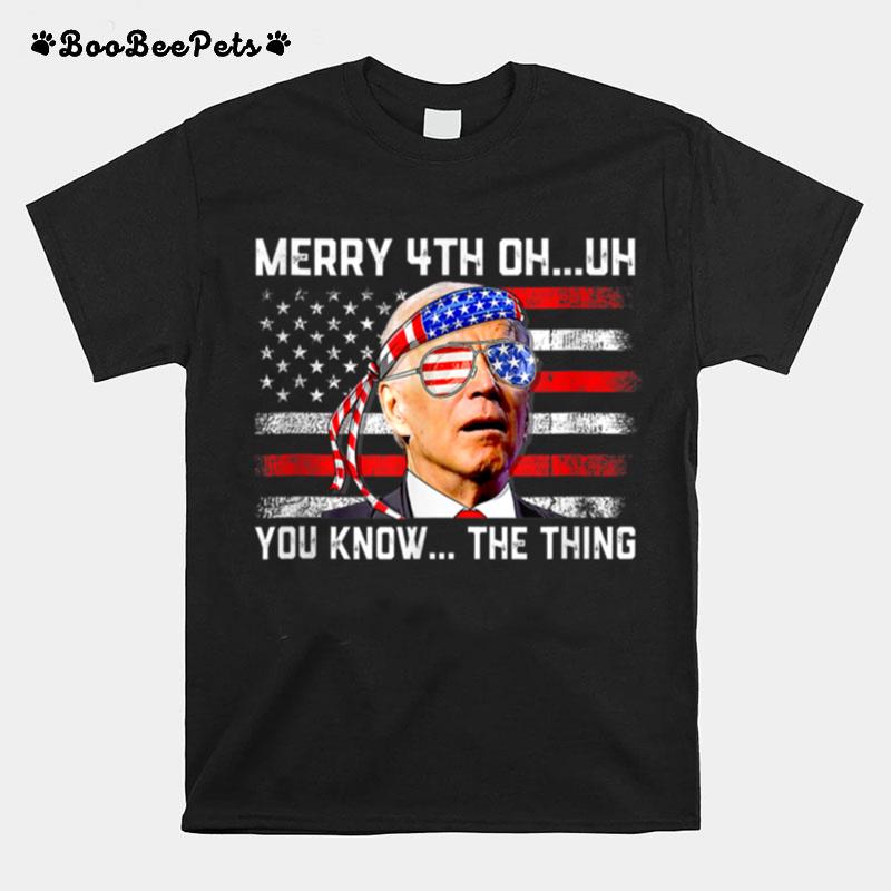 Fireworks Merica Biden Uh Happy Uh You Know The Thing 4Th Of T B0B51Dnq2F T-Shirt