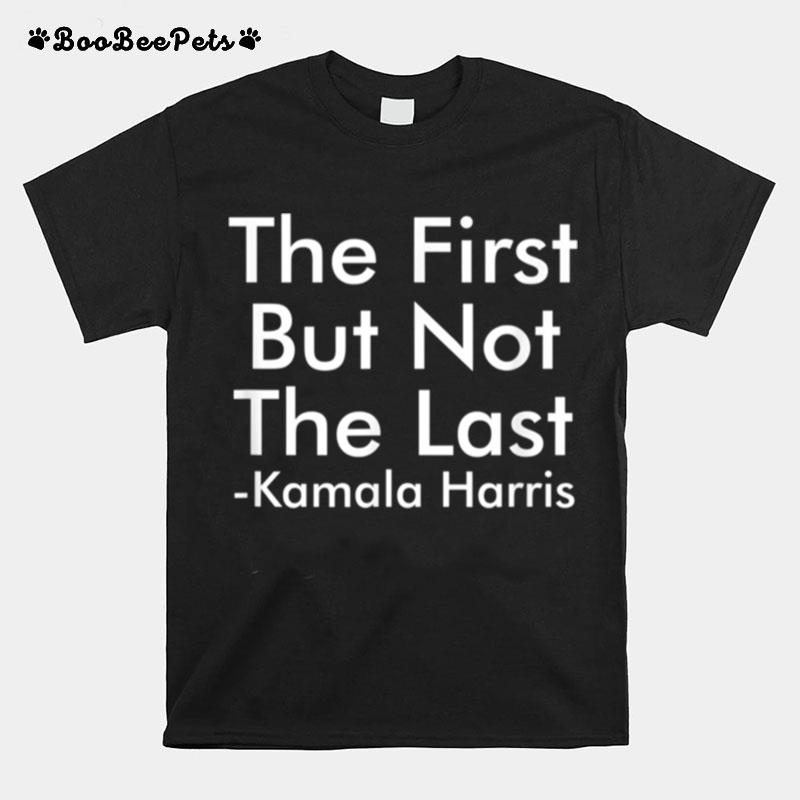 First But Not Last T-Shirt