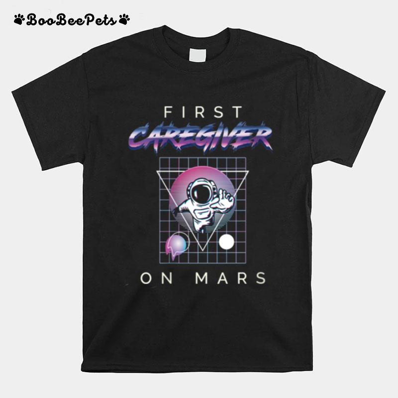 First Caregiver On Mars Profession Spaceship T-Shirt