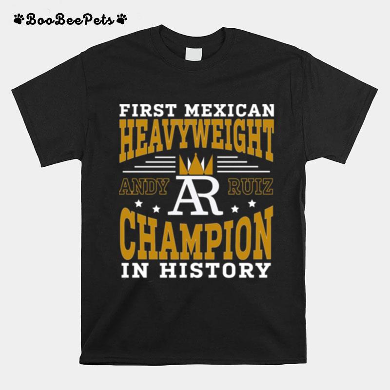 First Mexican Heavyweight Champion In History Andy Ruiz T-Shirt