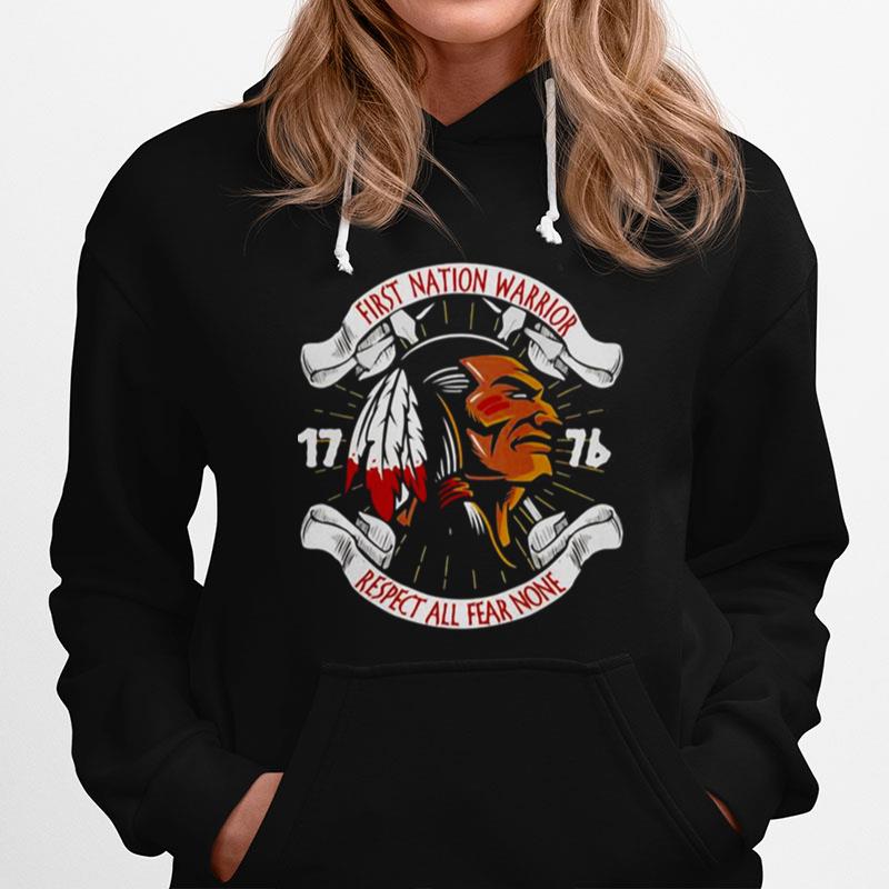 First Nation Warrior 1776 Respect All Fear None Hoodie