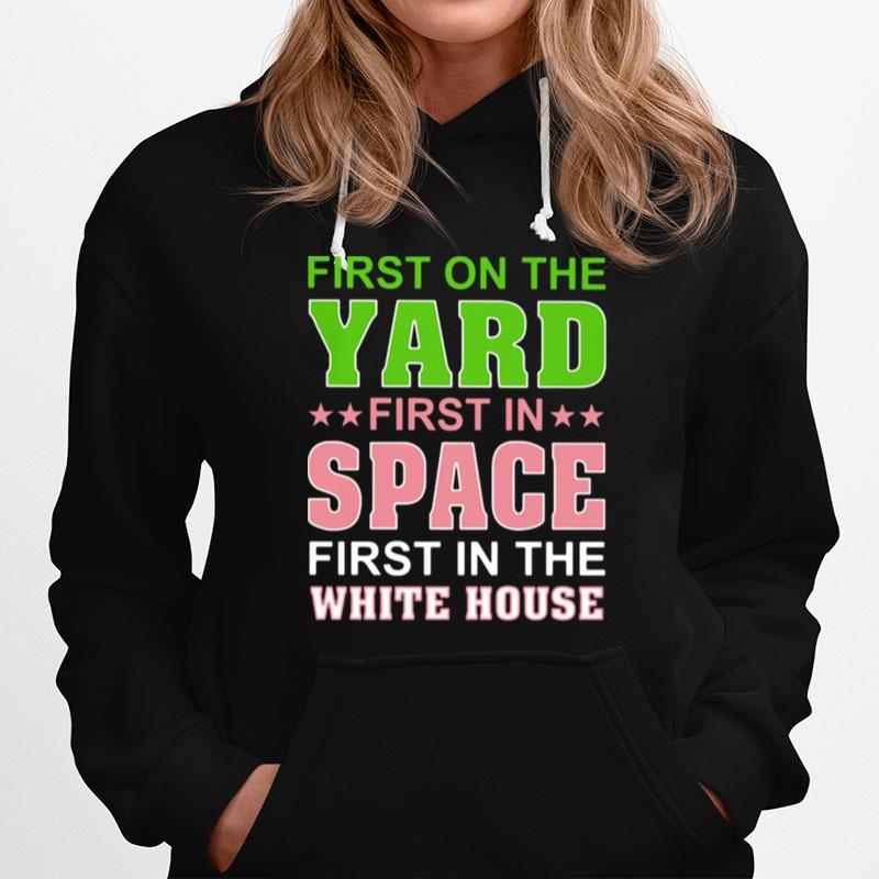 First On The Yard First In Space First In The White House Hoodie