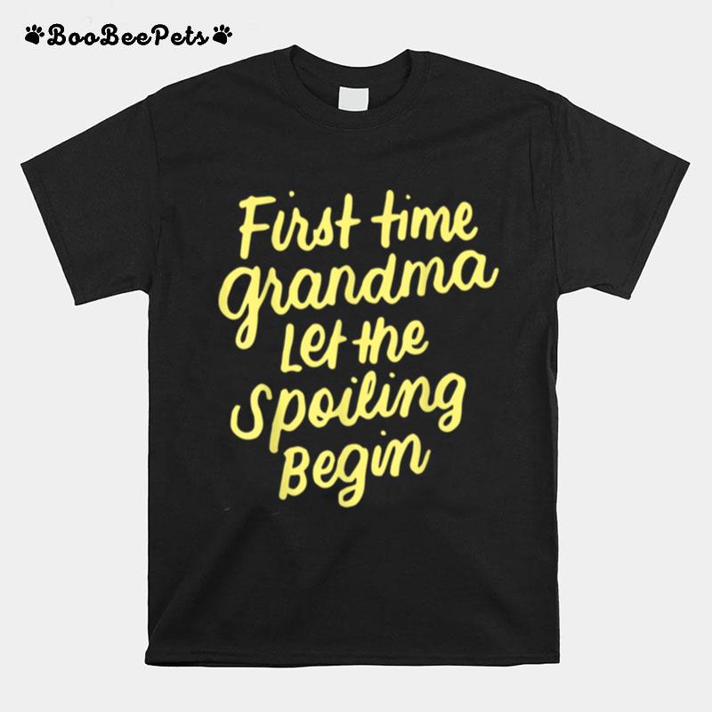 First Time Grandma Let The Spoiling Begin New 1St Time T-Shirt