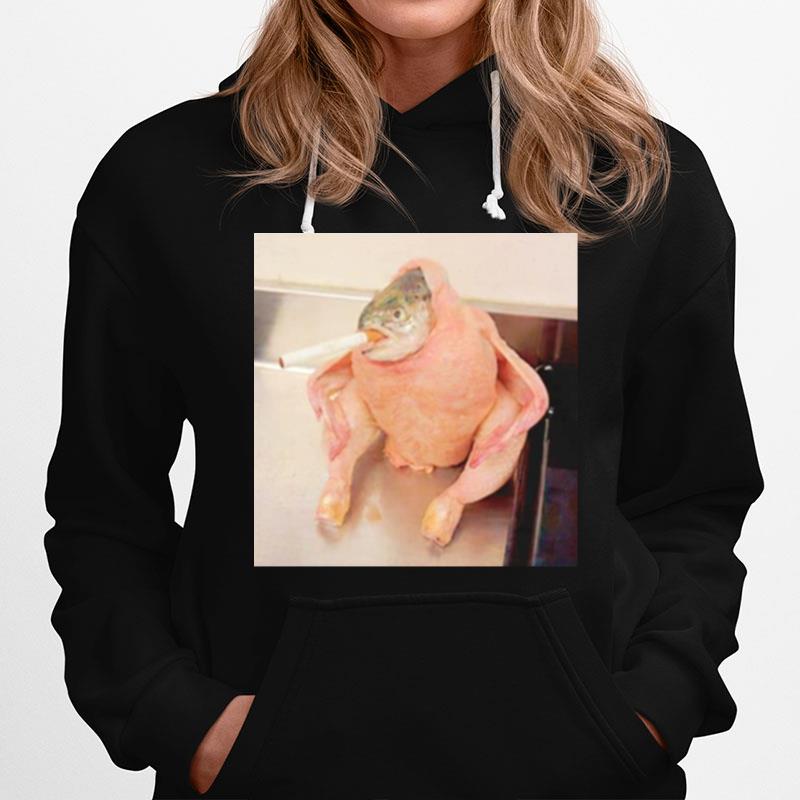 Fish Chicken Smoking A Cigarette Meme Hoodie