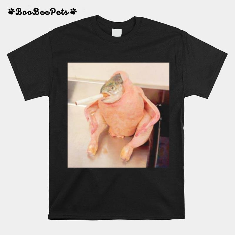 Fish Chicken Smoking A Cigarette Meme T-Shirt