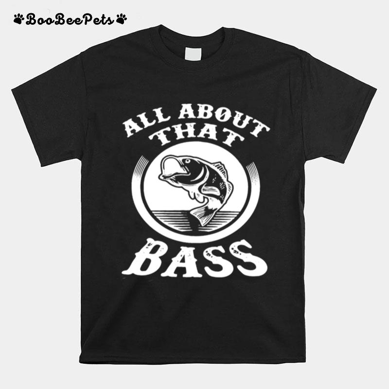 Fishing All About That Bass T-Shirt