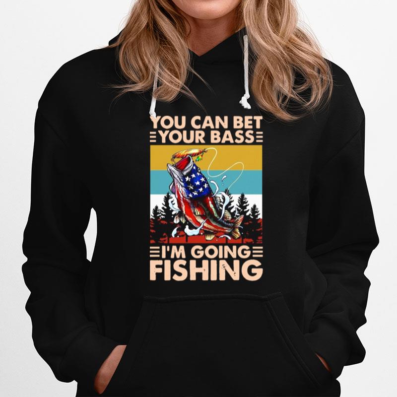 Fishing America You Can Bet Your Bass Im Going Fishing Vintage Hoodie