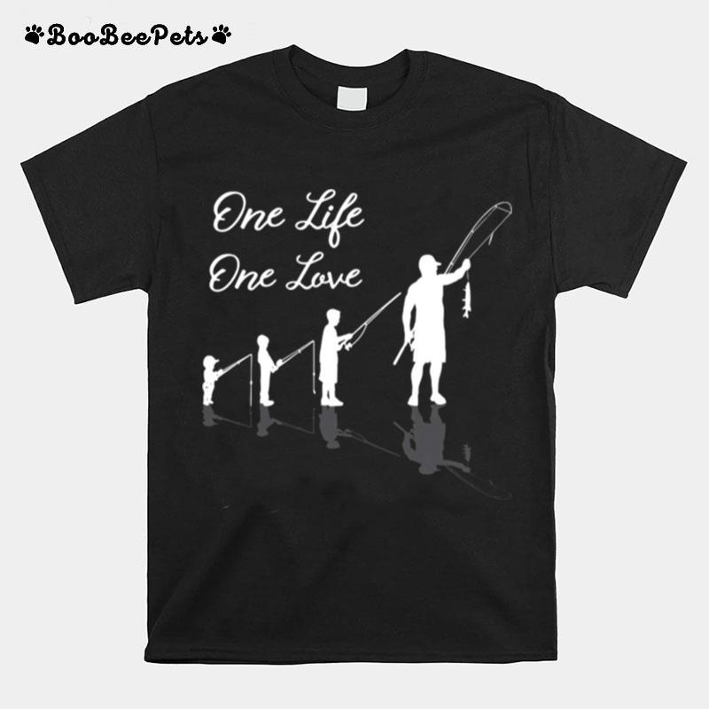 Fishing And One Life One Love T-Shirt