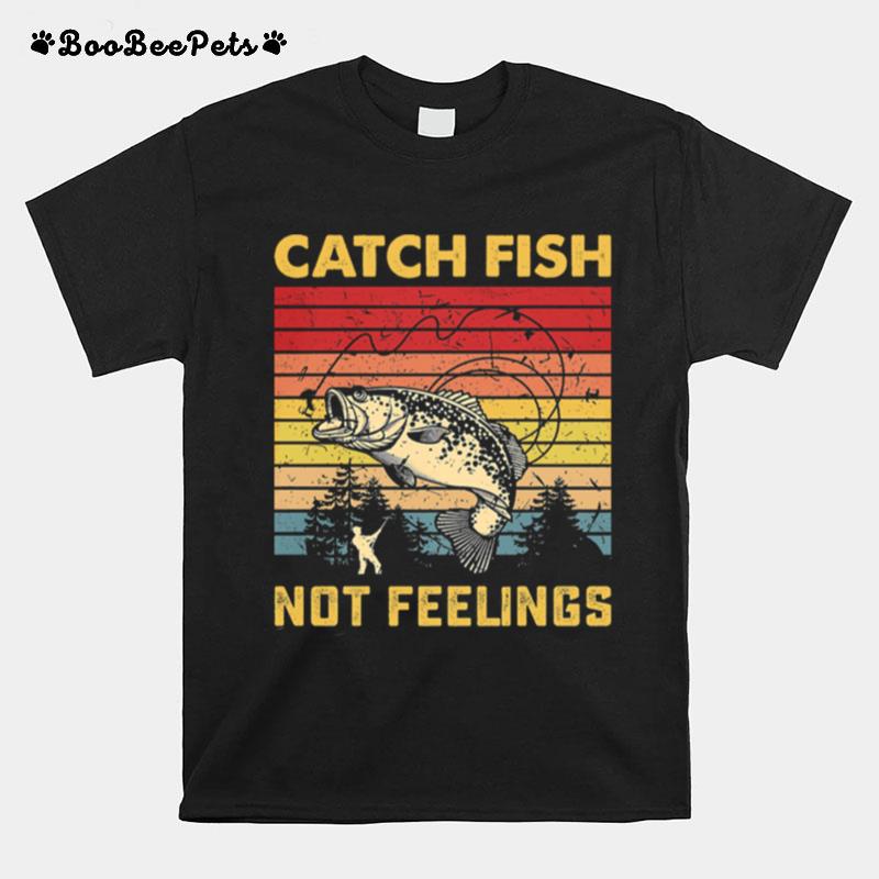 Fishing Catch Fish Not Feelings Vintage Retro T-Shirt