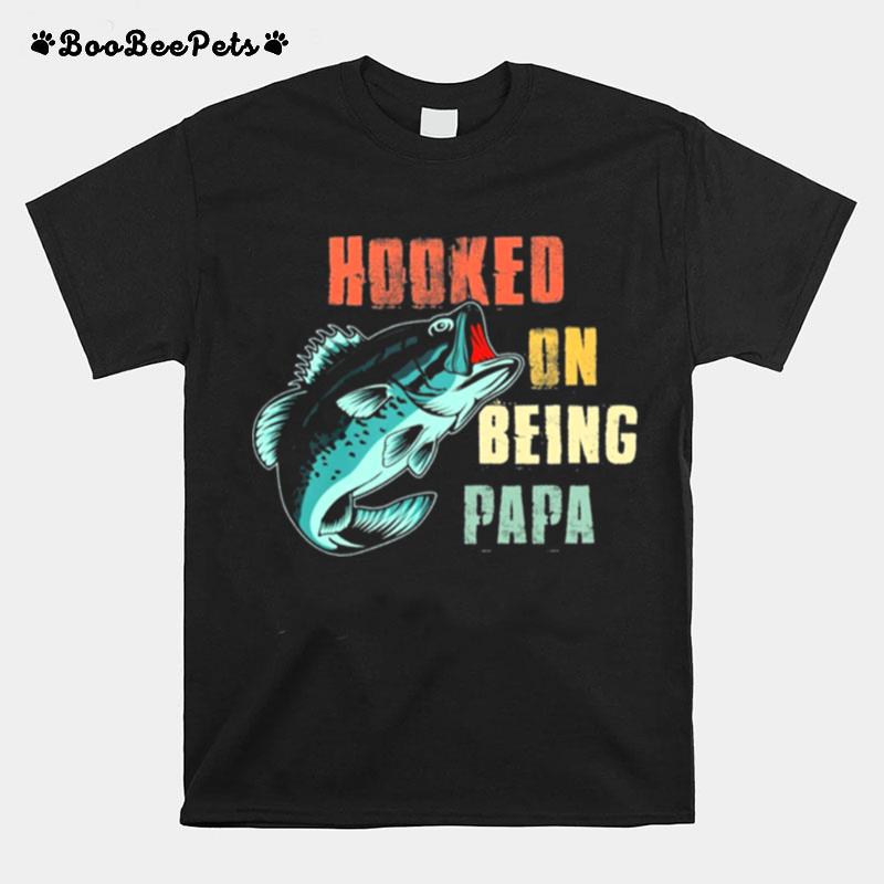 Fishing Hooked On Being Papa T-Shirt