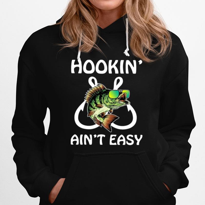 Fishing Hookin Aint Easy Hoodie