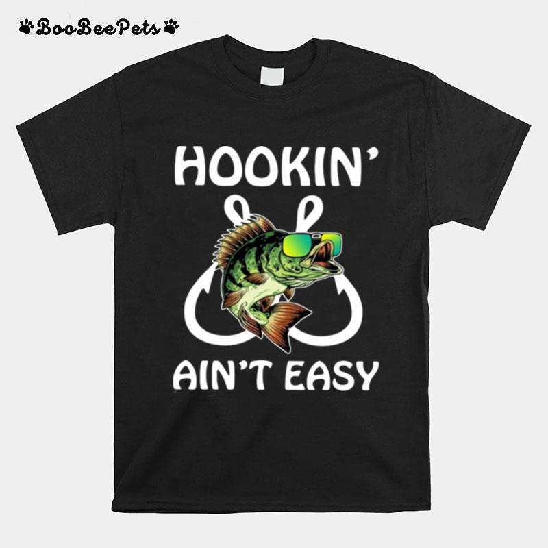 Fishing Hookin Aint Easy T-Shirt