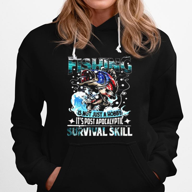 Fishing Is Not Just A Hobby It%E2%80%99S Post Apocalyptic Survival Skill Hoodie