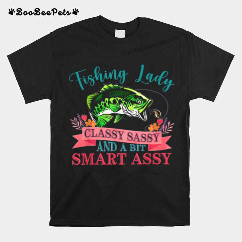 Fishing Lady Classy Sassy And A Bit Smart Assy Bass Fisher T-Shirt