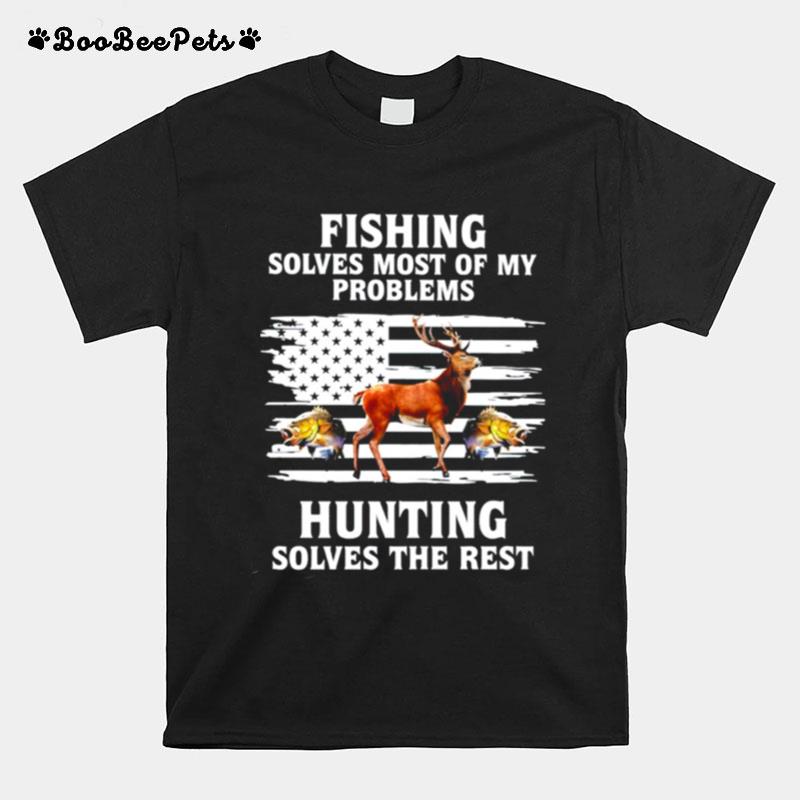 Fishing Solves Most Of My Problems Hunting Solves The Rest Animal T-Shirt