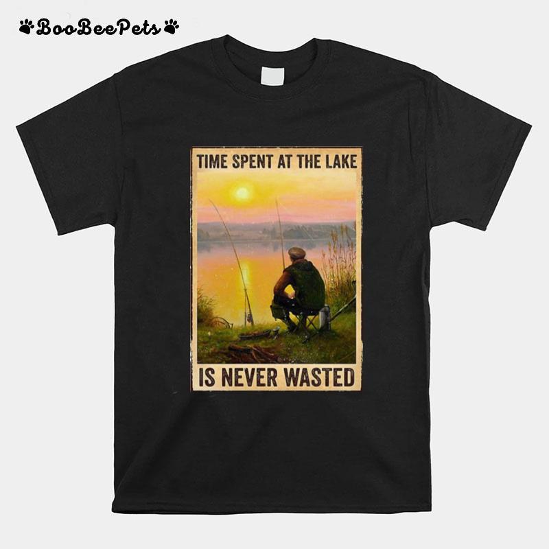 Fishing Time Spent At The Lake Is Never Wasted Vertical Poster T-Shirt