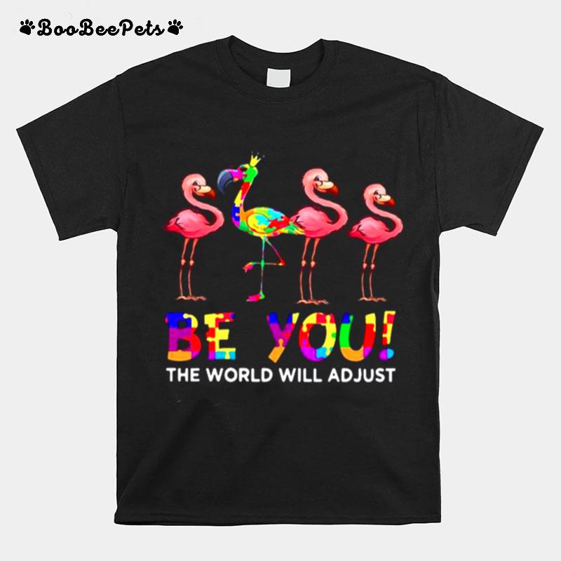 Flamingo Be You The World Will Adjust T-Shirt