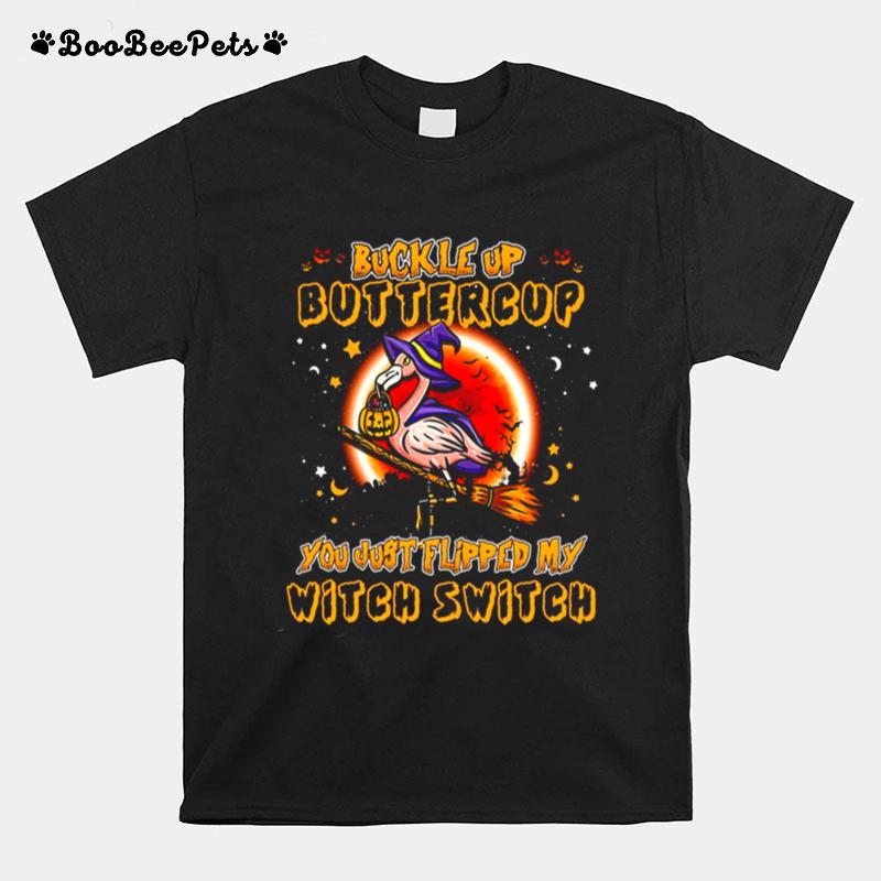 Flamingo Buckle Up Buttercup You Just Flipped My Witch Switch Halloween T-Shirt