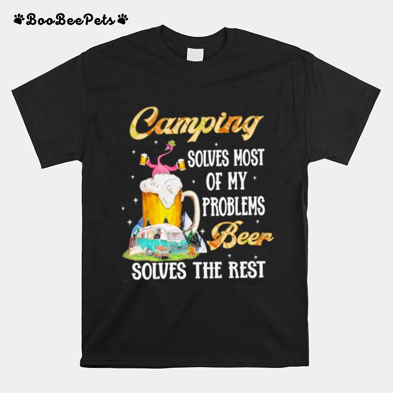 Flamingo Camping Solves Most Of My Problems Solves The Rest T-Shirt