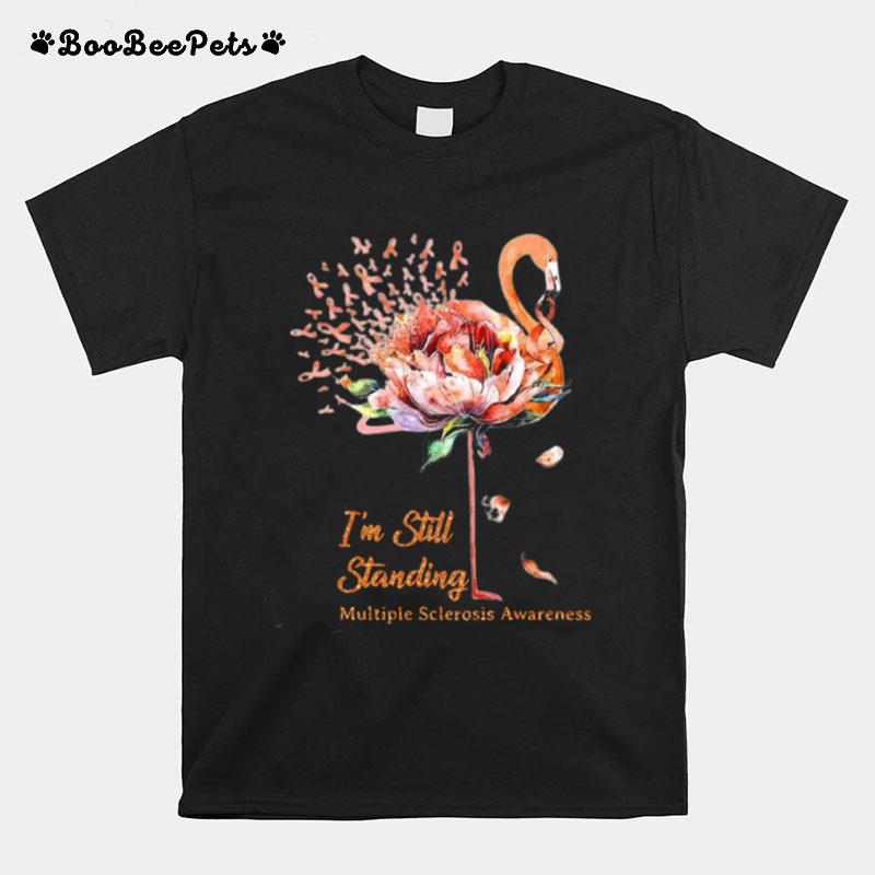 Flamingo Im Still Standing Multiple Sclerosis Awareness T-Shirt