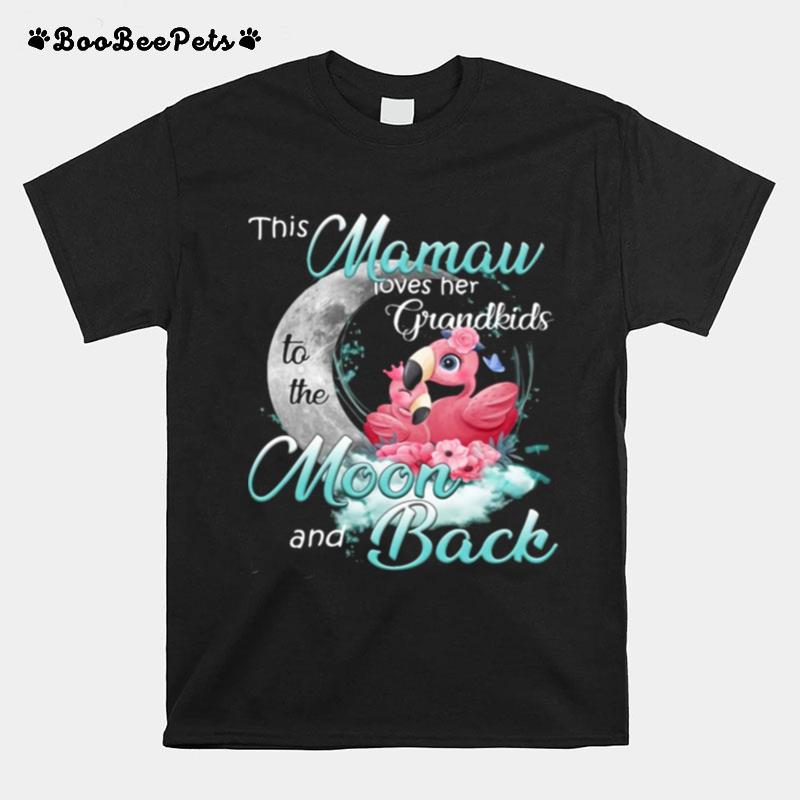 Flamingo This Mamaw Loves Her Grandkids To The Moon And Back T-Shirt