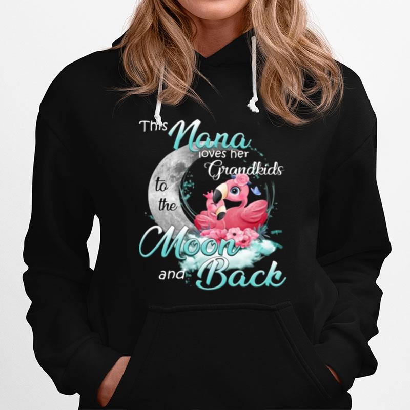 Flamingo This Nana Loves Her Grandkids To The Moon And Back Hoodie