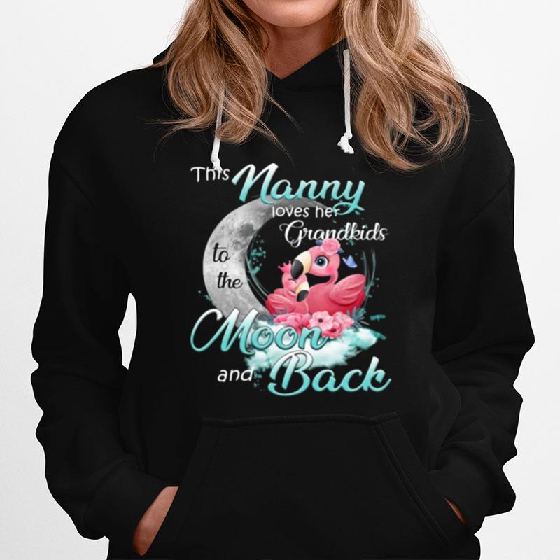 Flamingo This Nanny Loves Her Grandkids To The Moon And Back Hoodie