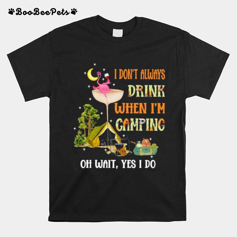 Flamingo Wine I Dont Always Drink When Im Camping T-Shirt