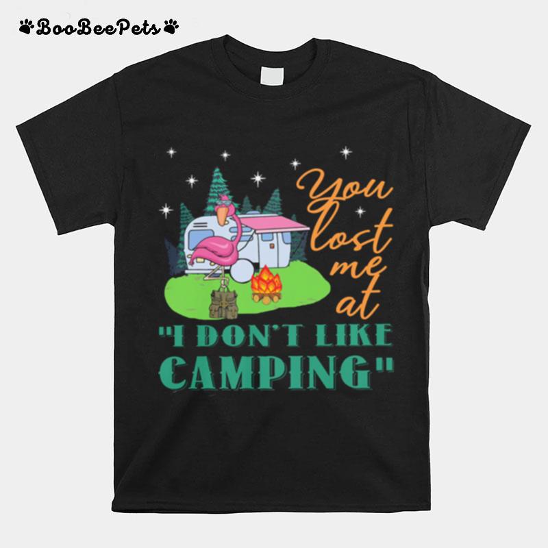 Flamingo You Lost Me At I Dont Like Camping T-Shirt