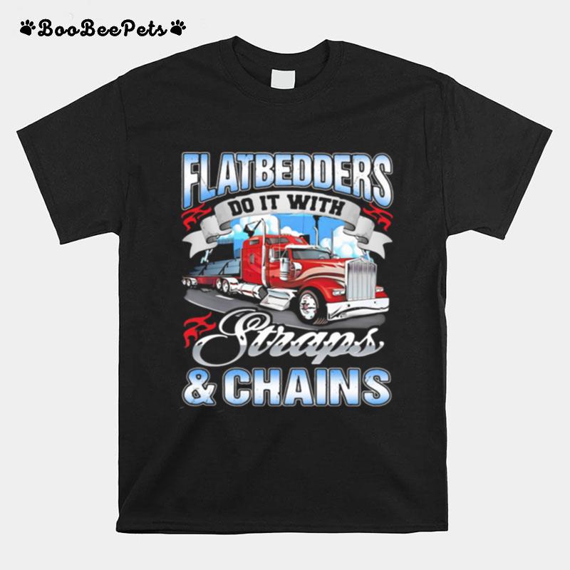 Flatedders Do It With Straps And Chains Truck T-Shirt