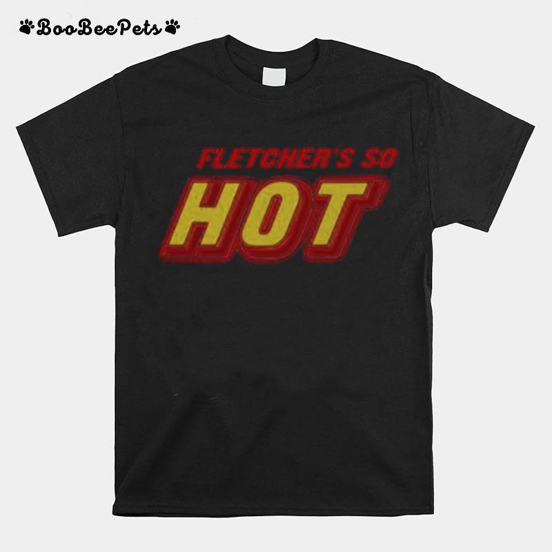 Fletchers Do Hot T-Shirt