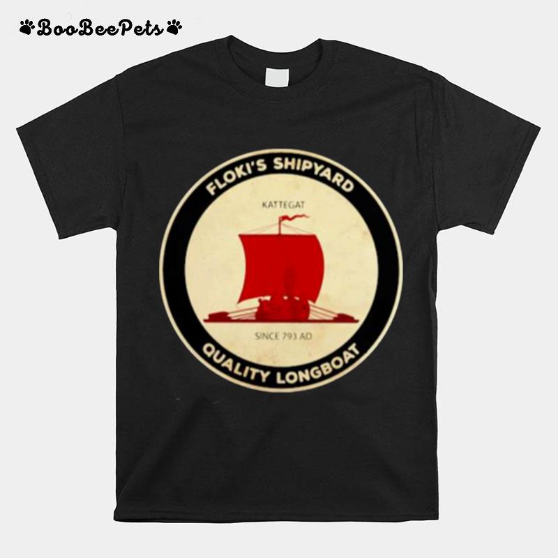 Flokis Shipyard Quality Longboat Kattegat Since 793 Ad T-Shirt