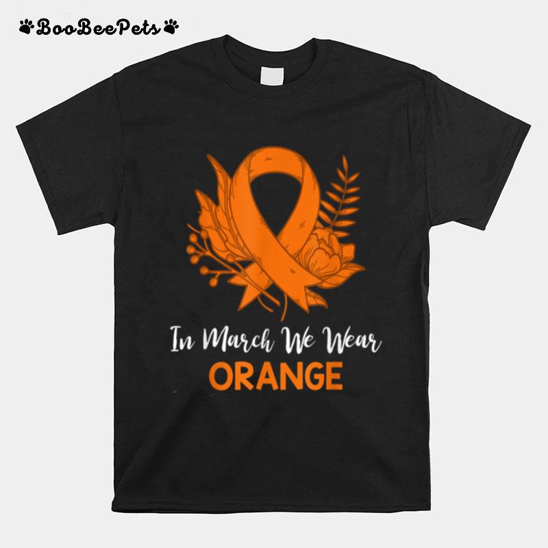 Floral In March We Wear Orange Ms Awareness T-Shirt