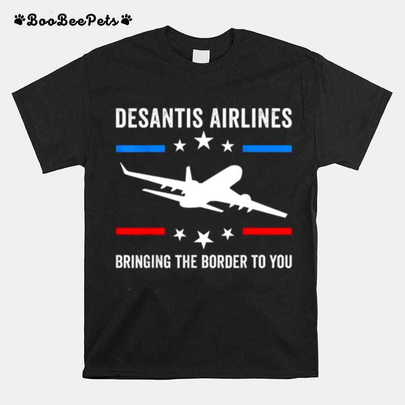 Florida Desantis Airlines Bringing The Border To You Tee T-Shirt