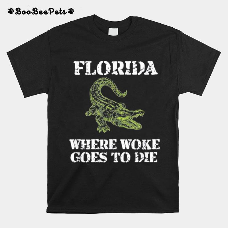 Florida Is Where Woke Goes To Die T-Shirt