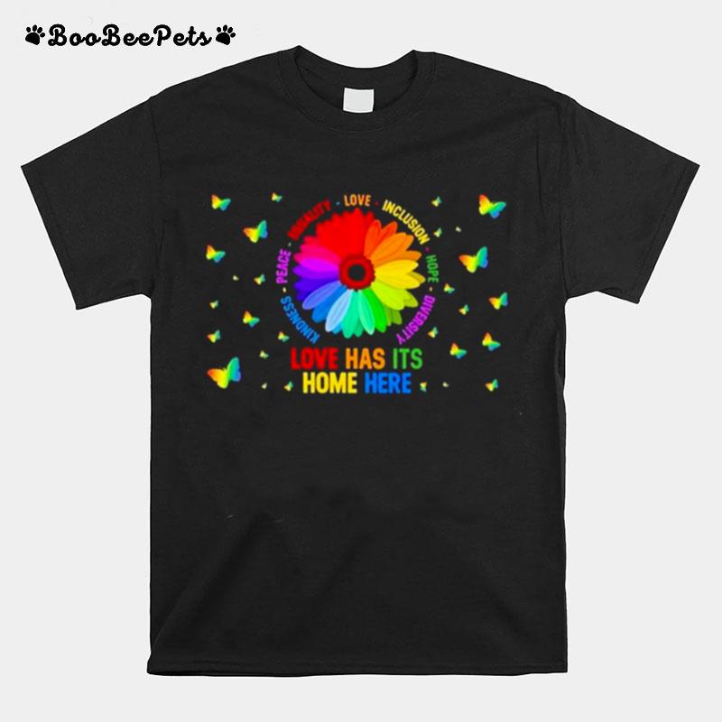 Flower Love Has Its Home Here T-Shirt