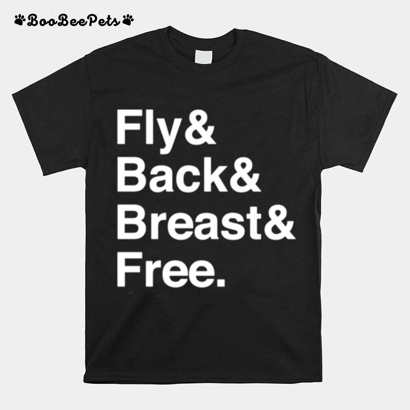 Fly And Back And Breast And Free T-Shirt