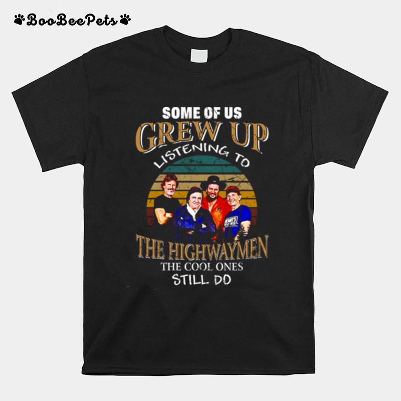 Folk Band Some Of Us Grew Up Listenning To The Highwaymen Band Vintage T-Shirt